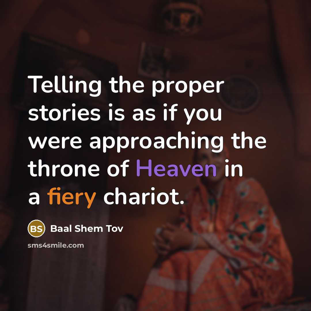 “Telling the proper stories is as if you were approaching…” quote by Baal Shem Tov