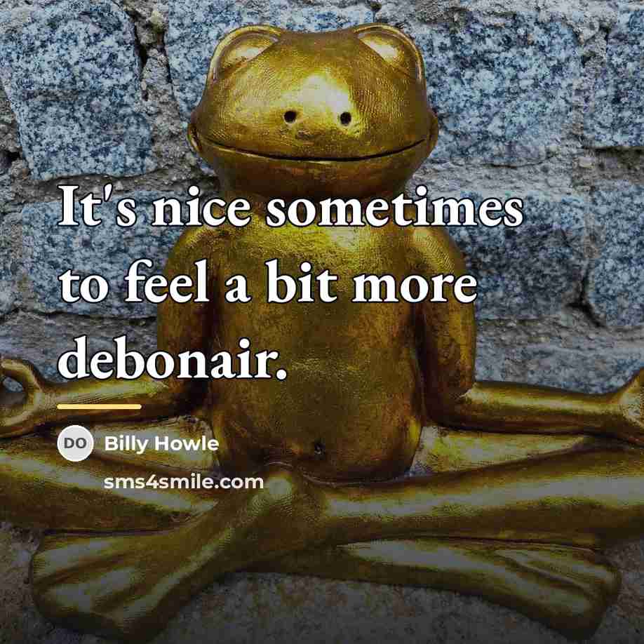 “It's nice sometimes to feel a bit more debonair.…” quote by Billy Howle