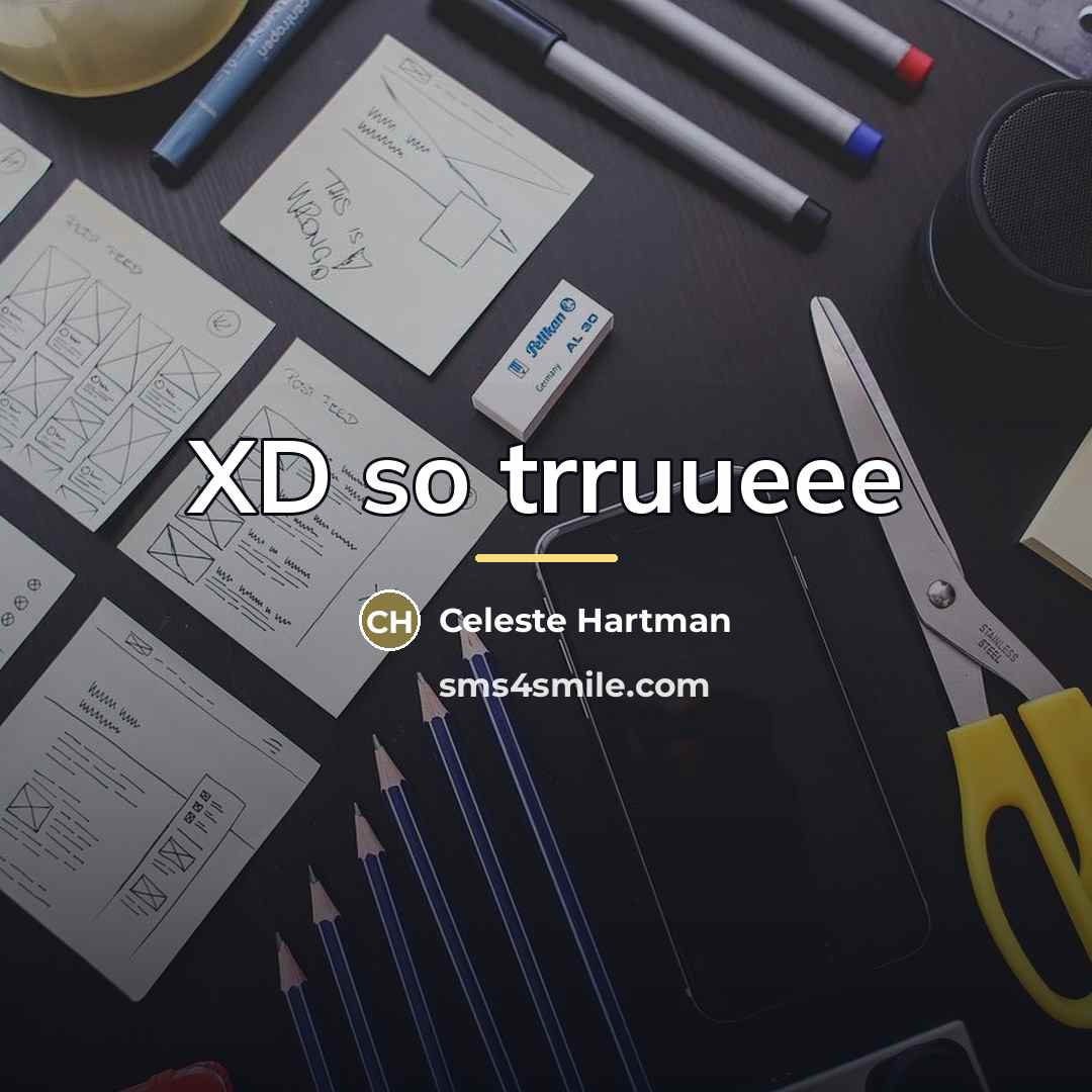 “XD so trruueee…” quote by Celeste Hartman