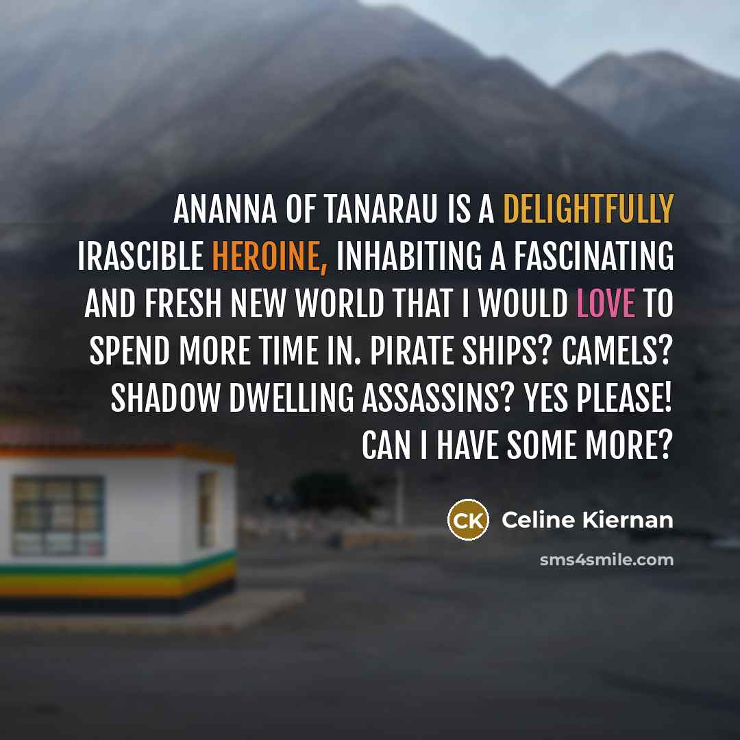 “Ananna of Tanarau is a delightfully irascible heroine, inhabiting a…” quote by Celine Kiernan