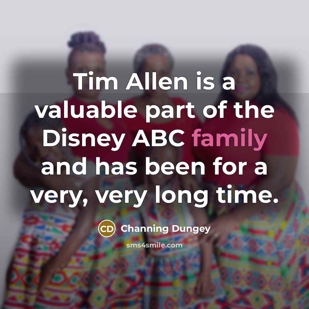“Tim Allen is a valuable part of the Disney ABC…” quote by Channing Dungey