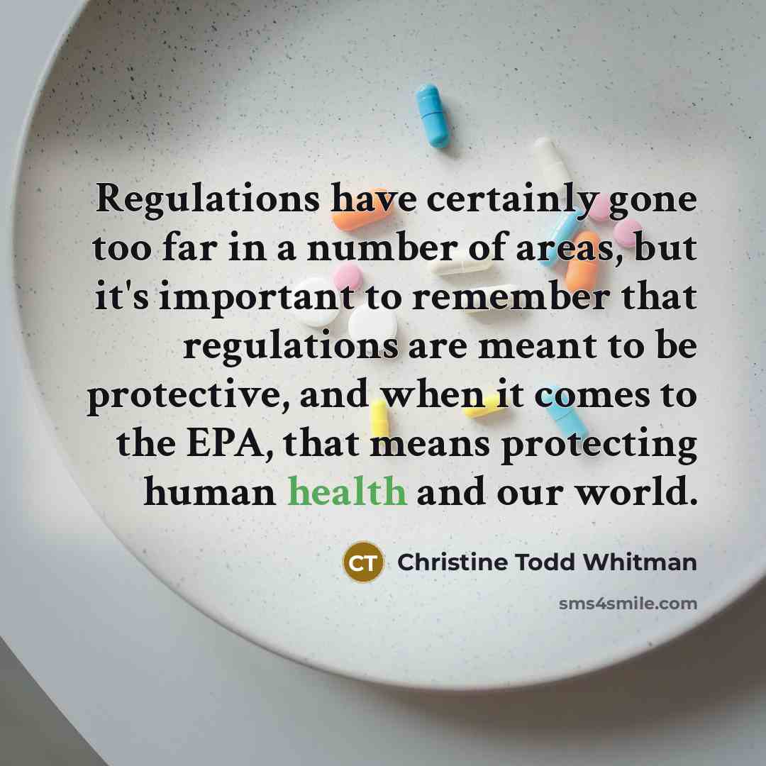 “Regulations have certainly gone too far in a number of…” quote by Christine Todd Whitman