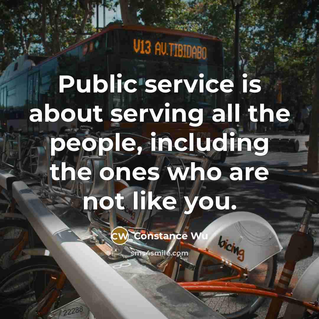 “Public service is about serving all the people, including the…” quote by Constance Wu