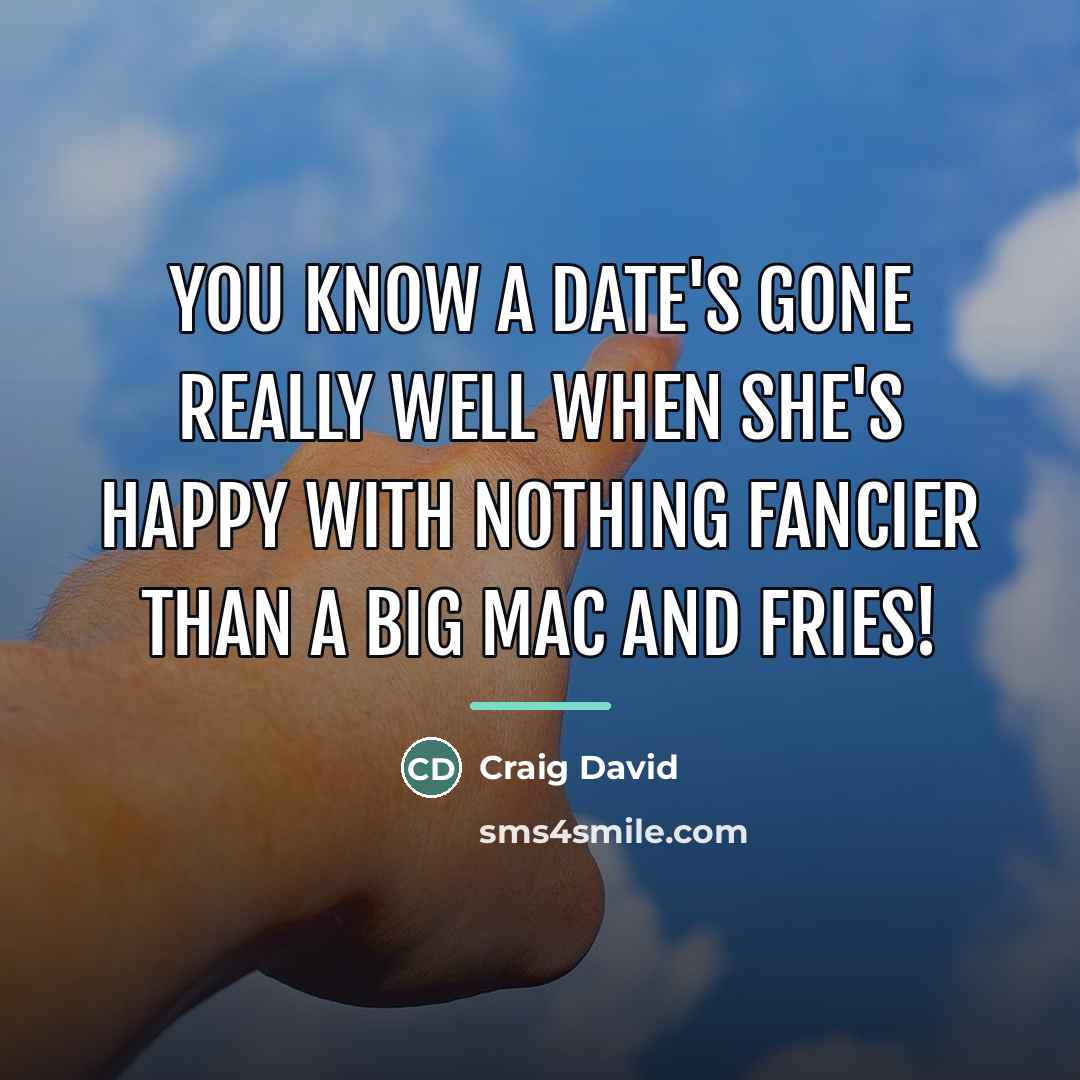 “You know a date's gone really well when she's happy…” quote by Craig David