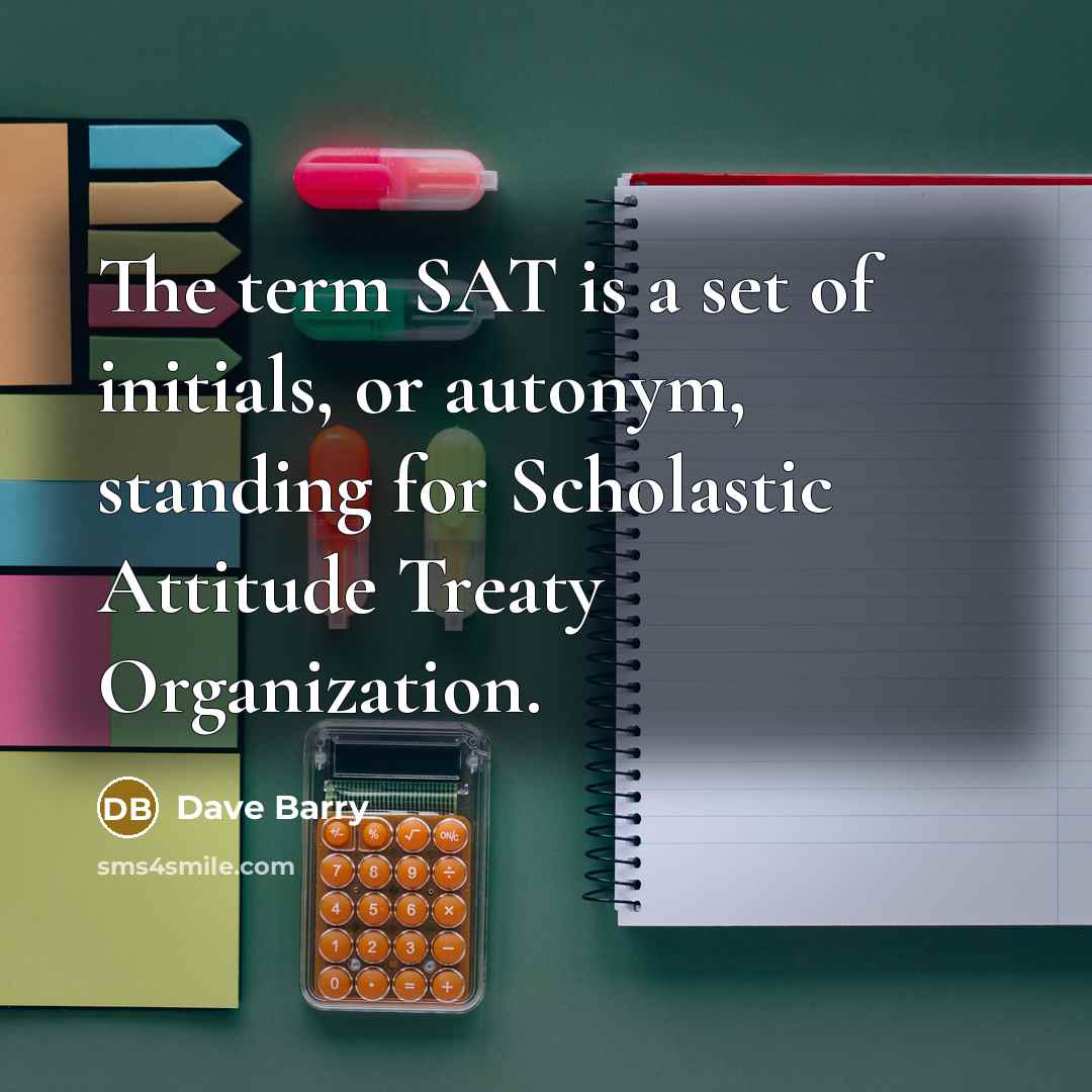 “The term SAT is a set of initials, or autonym,…” quote by Dave Barry