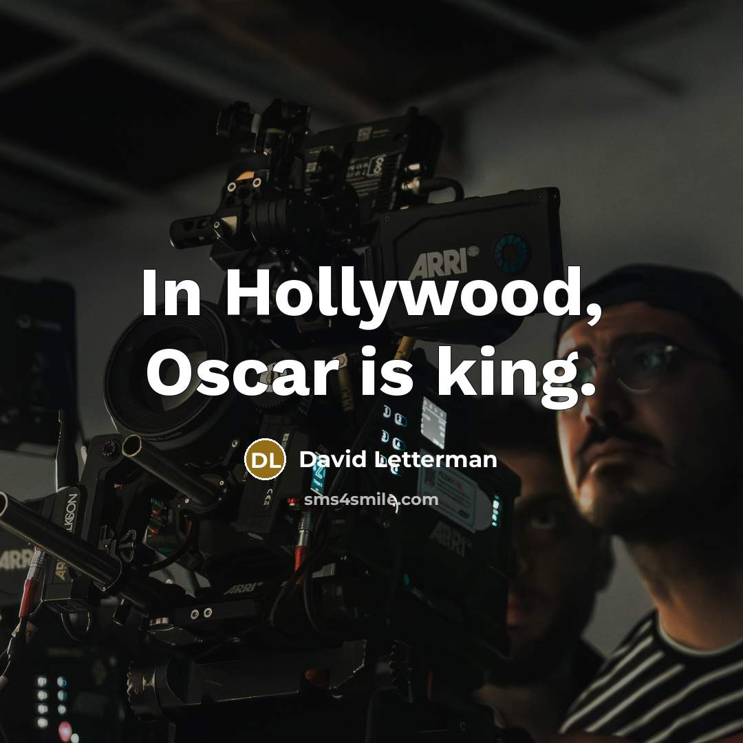 “In Hollywood, Oscar is king.…” quote by David Letterman