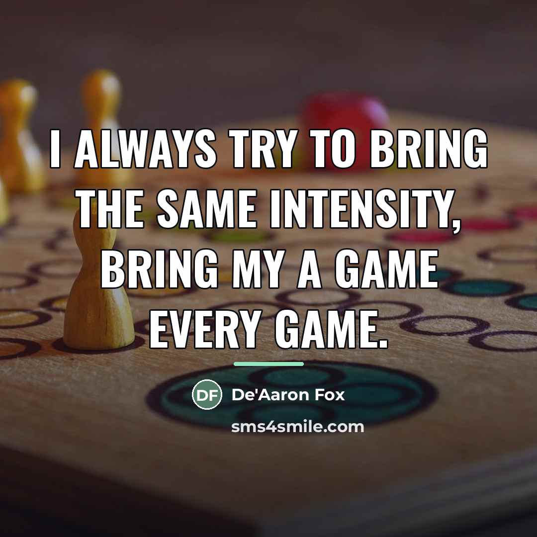 “I always try to bring the same intensity, bring my…” quote by De'Aaron Fox