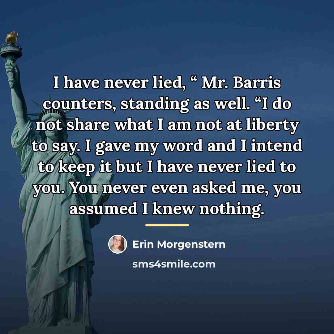 “I have never lied, “ Mr. Barris counters, standing as…” quote by Erin Morgenstern