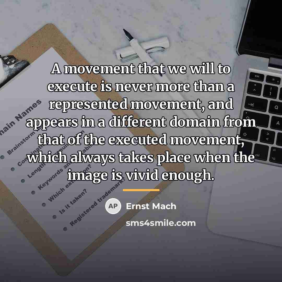 “A movement that we will to execute is never more…” quote by Ernst Mach