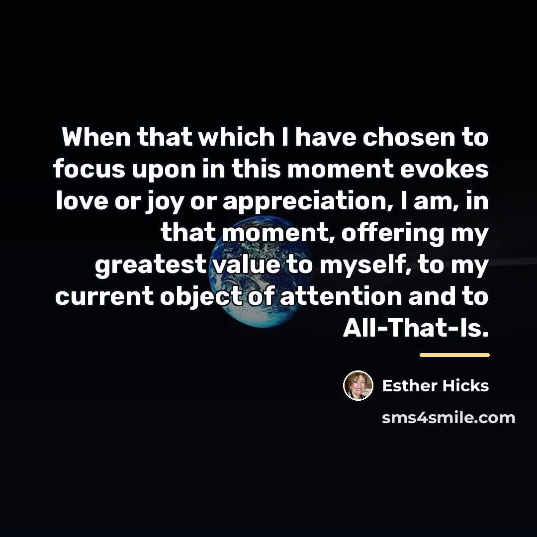 “When that which I have chosen to focus upon in…” quote by Esther Hicks