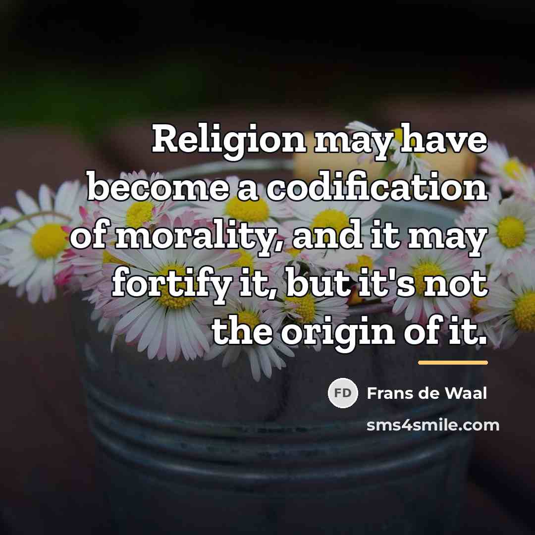 “Religion may have become a codification of morality, and it…” quote by Frans de Waal