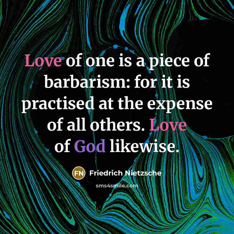 “Love of one is a piece of barbarism: for it…” quote by Friedrich Nietzsche