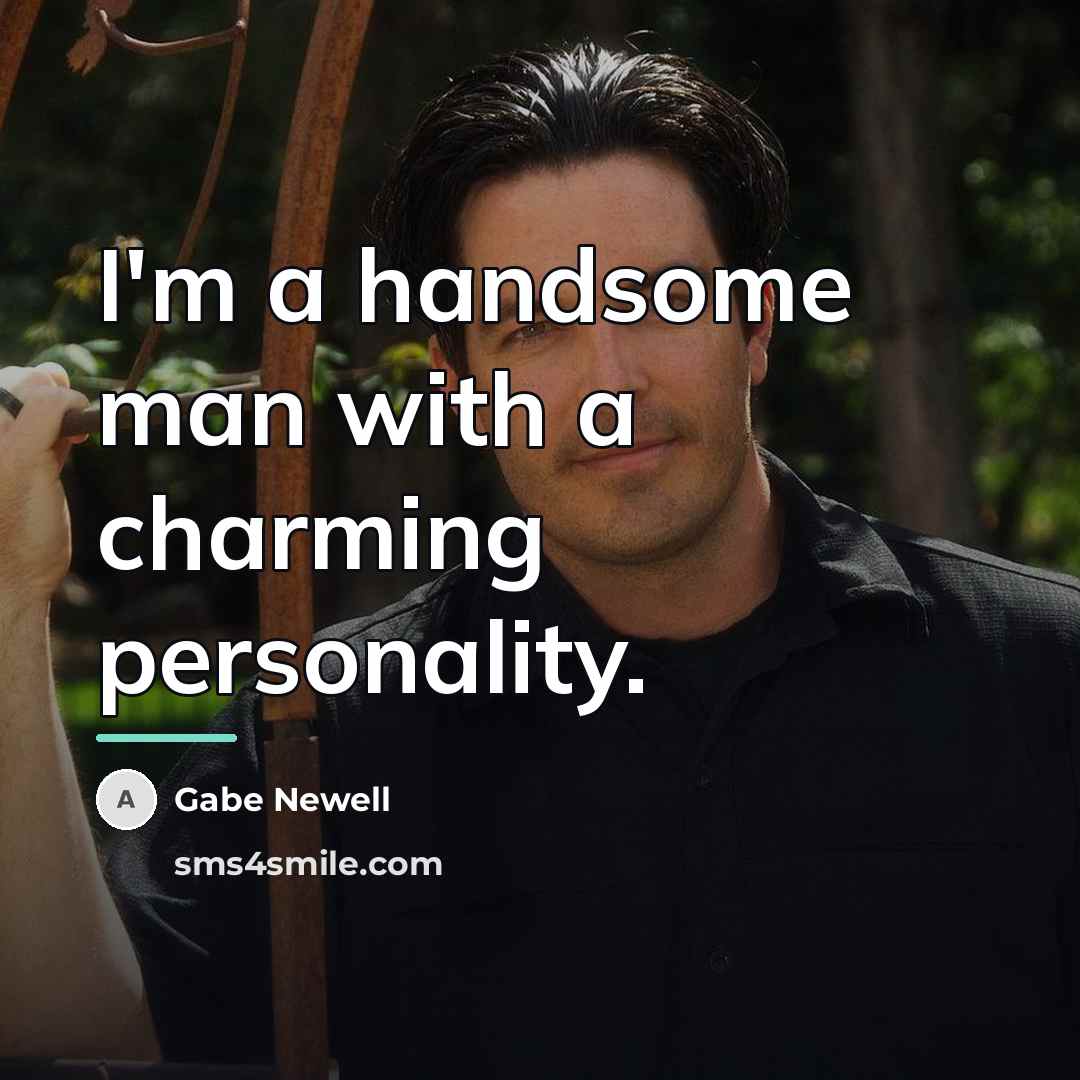 “I'm a handsome man with a charming personality.…” quote by Gabe Newell