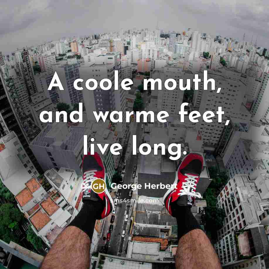 “A coole mouth, and warme feet, live long.…” quote by George Herbert