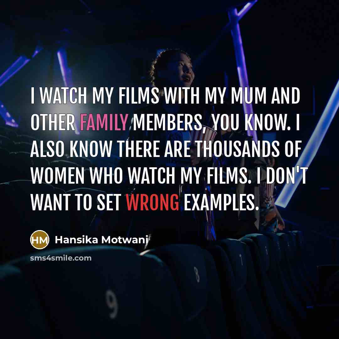 “I watch my films with my mum and other family…” quote by Hansika Motwani