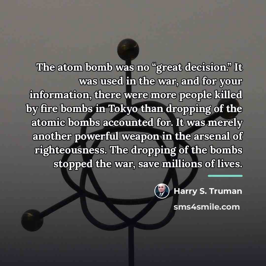 “The atom bomb was no “great decision.” It was used…” quote by Harry S. Truman