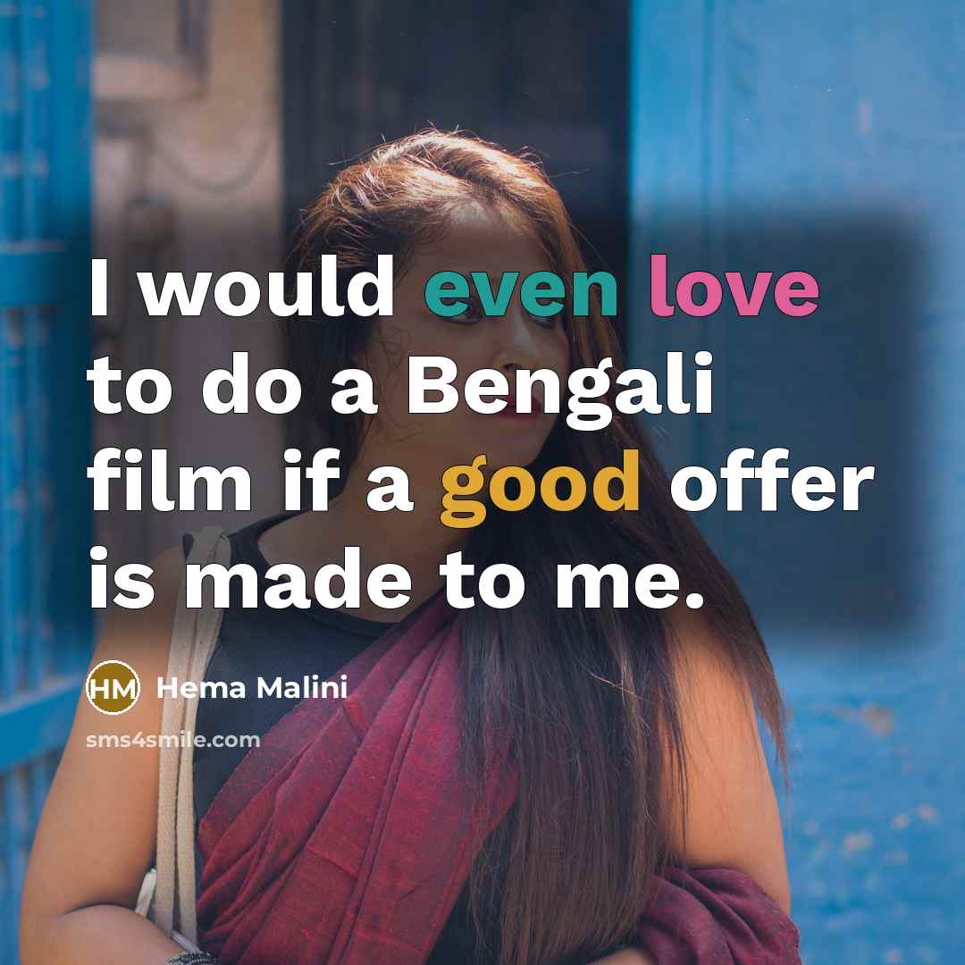 “I would even love to do a Bengali film if…” quote by Hema Malini