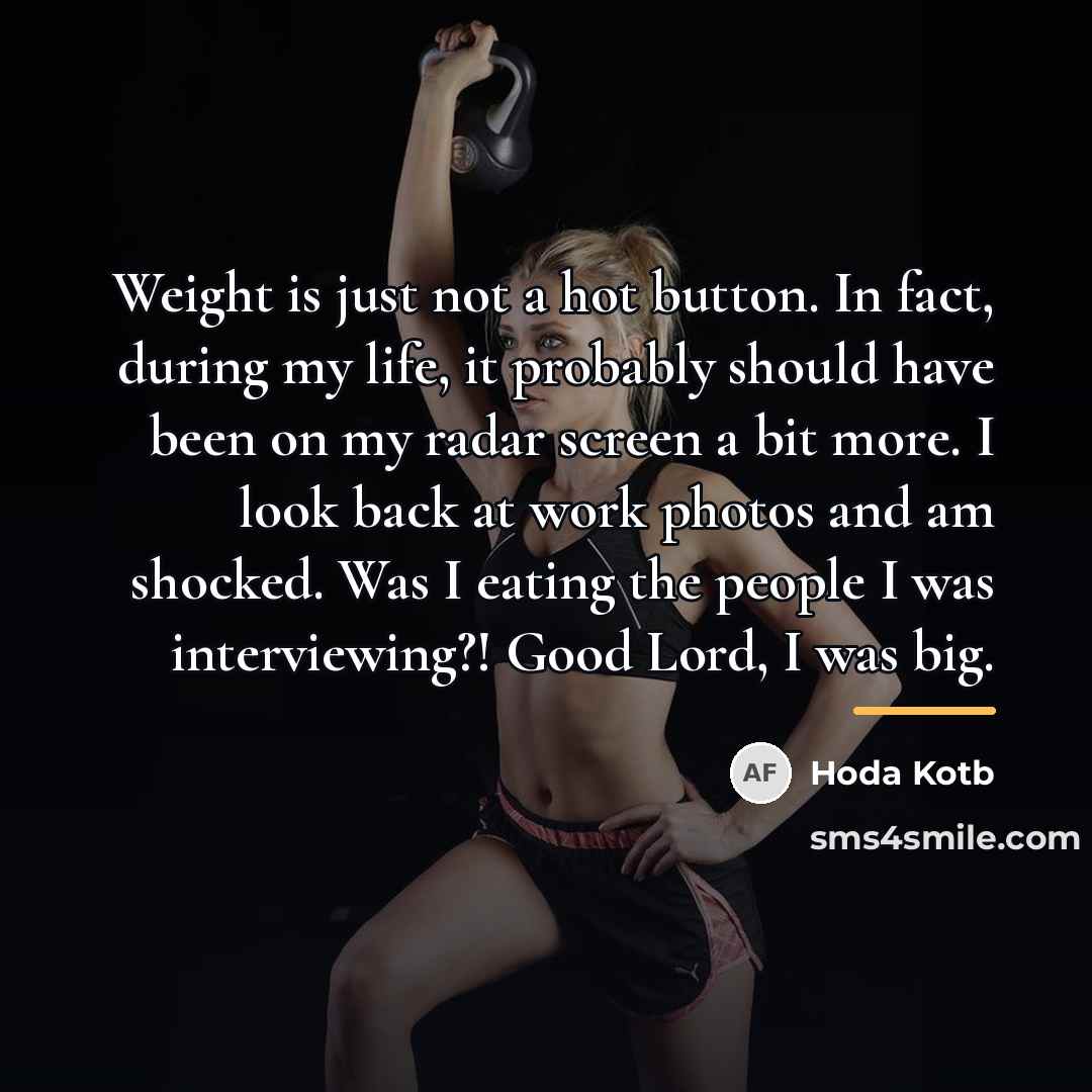 “Weight is just not a hot button. In fact, during…” quote by Hoda Kotb