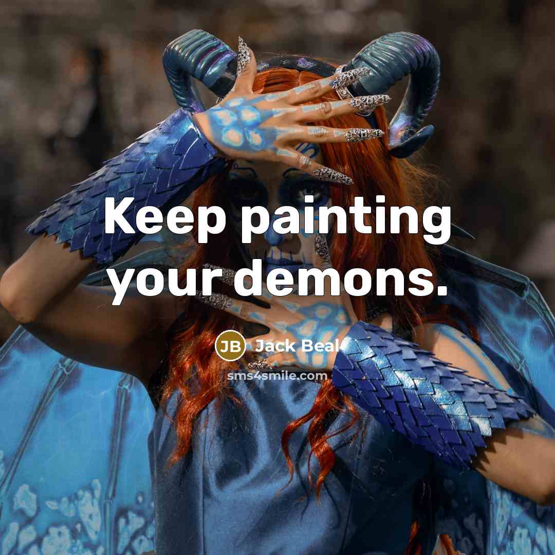 “Keep painting your demons.…” quote by Jack Beal