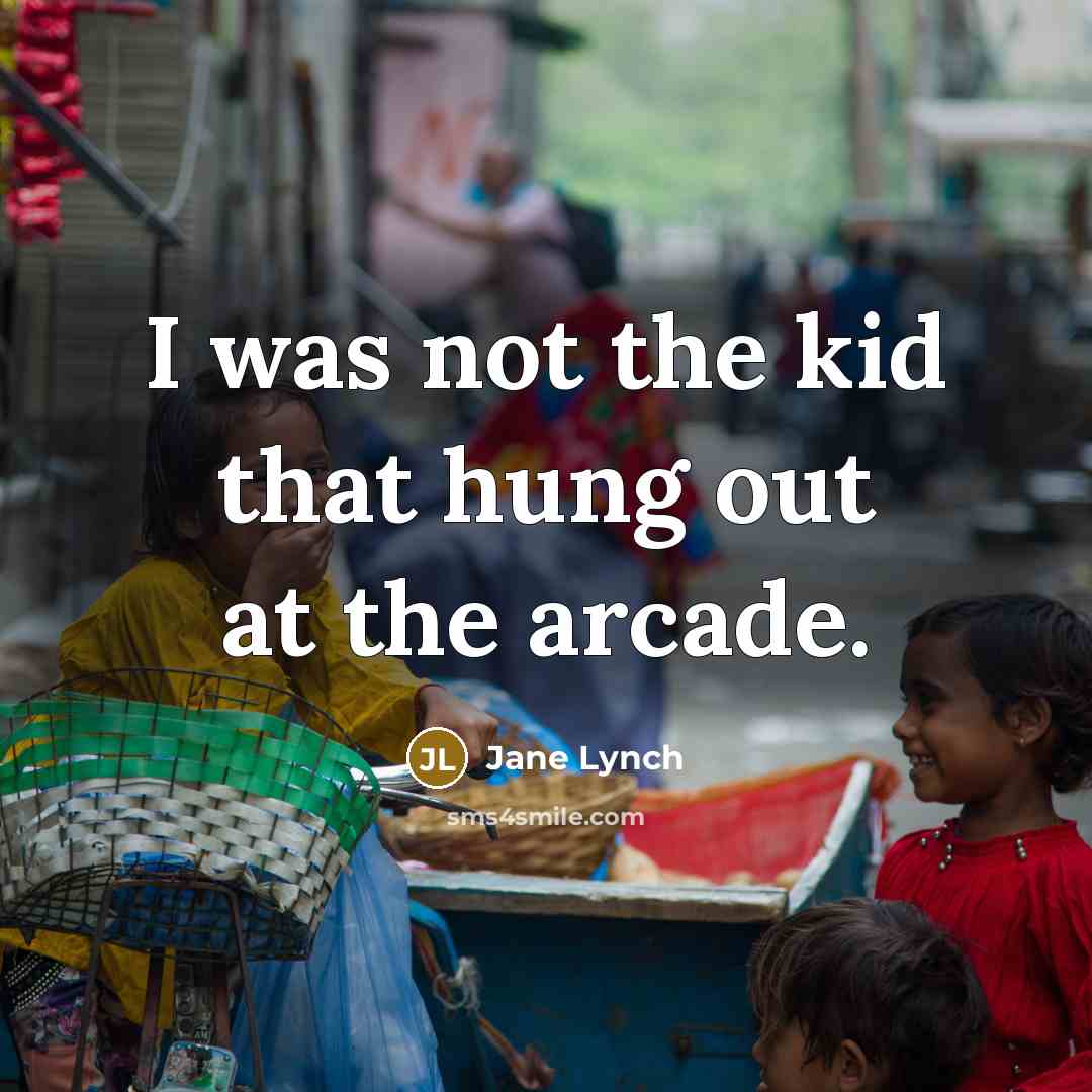 “I was not the kid that hung out at the…” quote by Jane Lynch