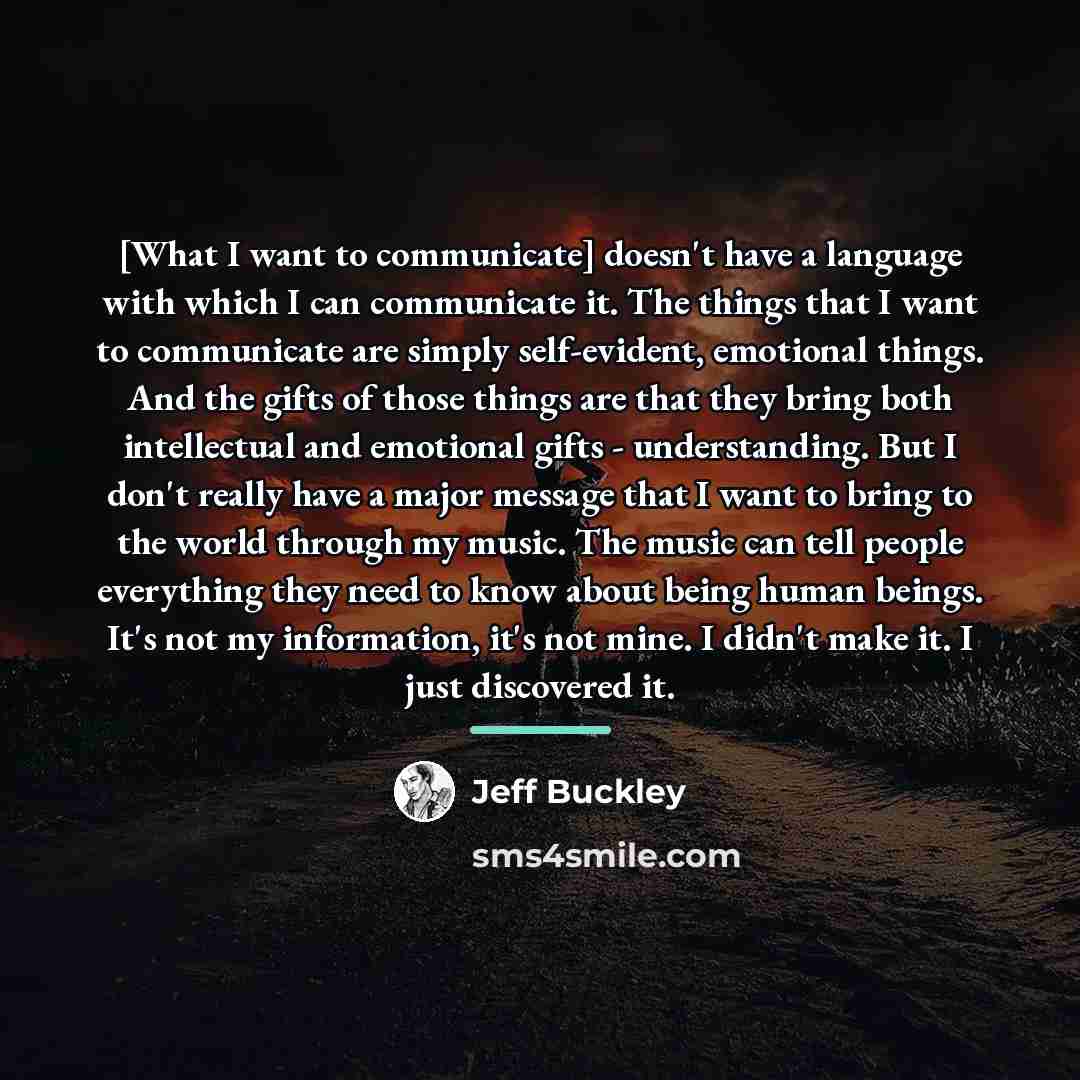 “[What I want to communicate] doesn't have a language with…” quote by Jeff Buckley