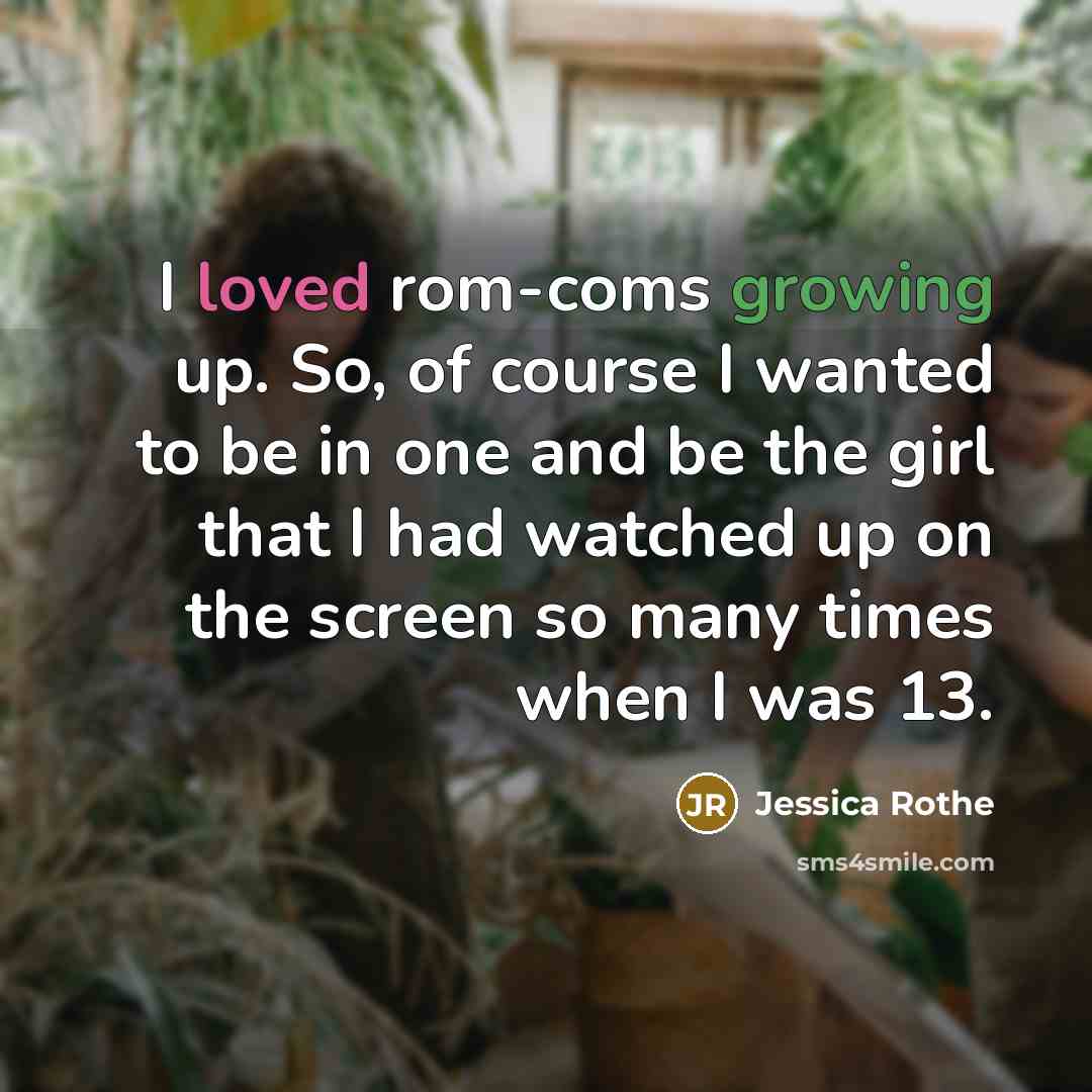 “I loved rom-coms growing up. So, of course I wanted…” quote by Jessica Rothe