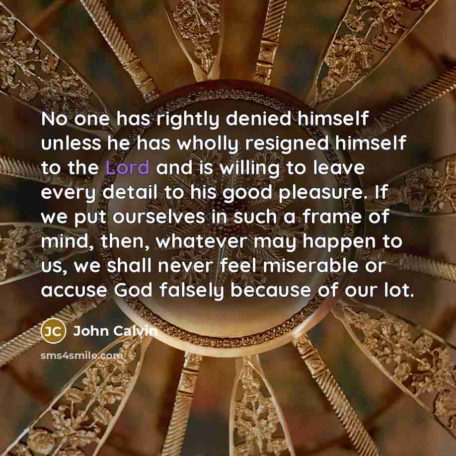 “No one has rightly denied himself unless he has wholly…” quote by John Calvin