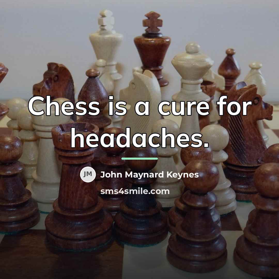 “Chess is a cure for headaches.…” quote by John Maynard Keynes