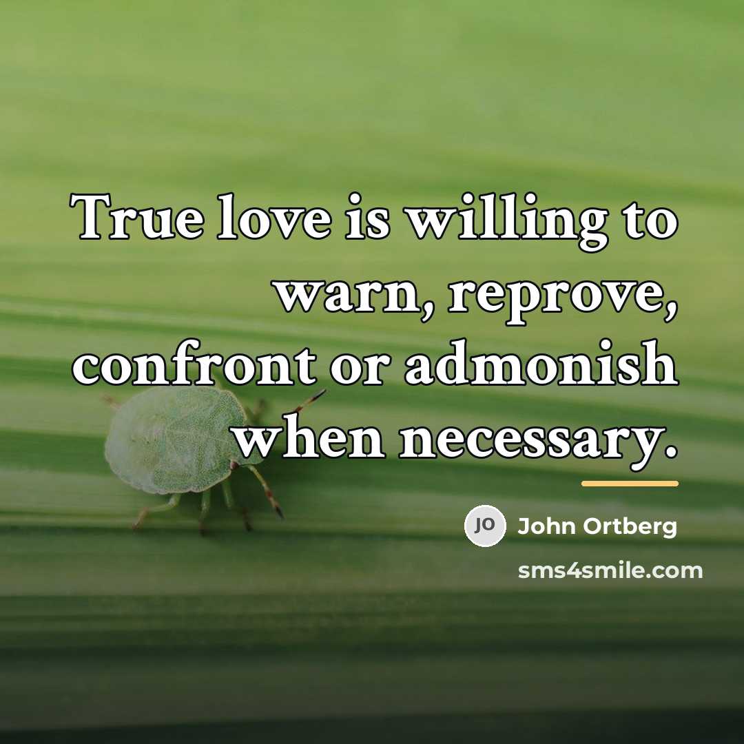 “True love is willing to warn, reprove, confront or admonish…” quote by John Ortberg