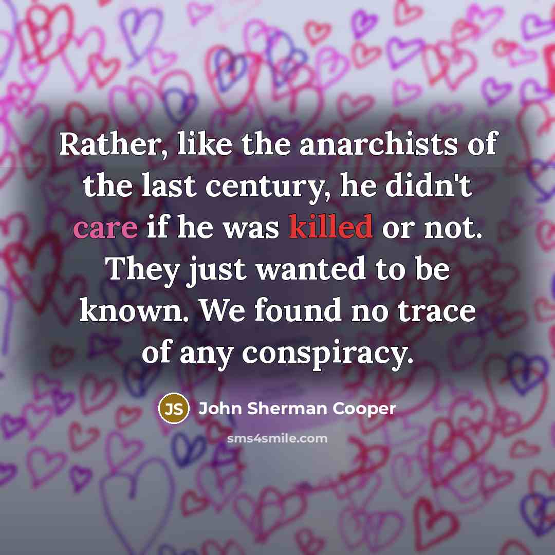 “Rather, like the anarchists of the last century, he didn't…” quote by John Sherman Cooper