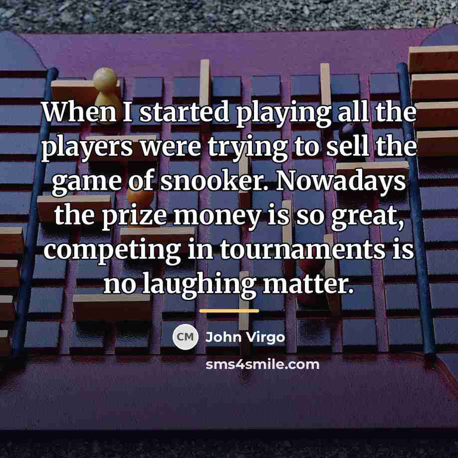 “When I started playing all the players were trying to…” quote by John Virgo