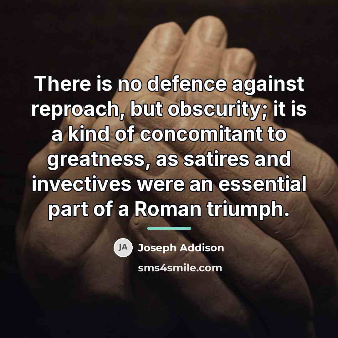 “There is no defence against reproach, but obscurity; it is…” quote by Joseph Addison