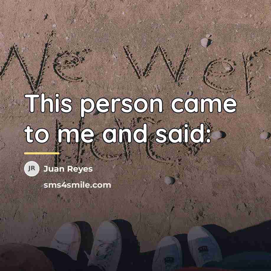 “This person came to me and said:…” quote by Juan Reyes