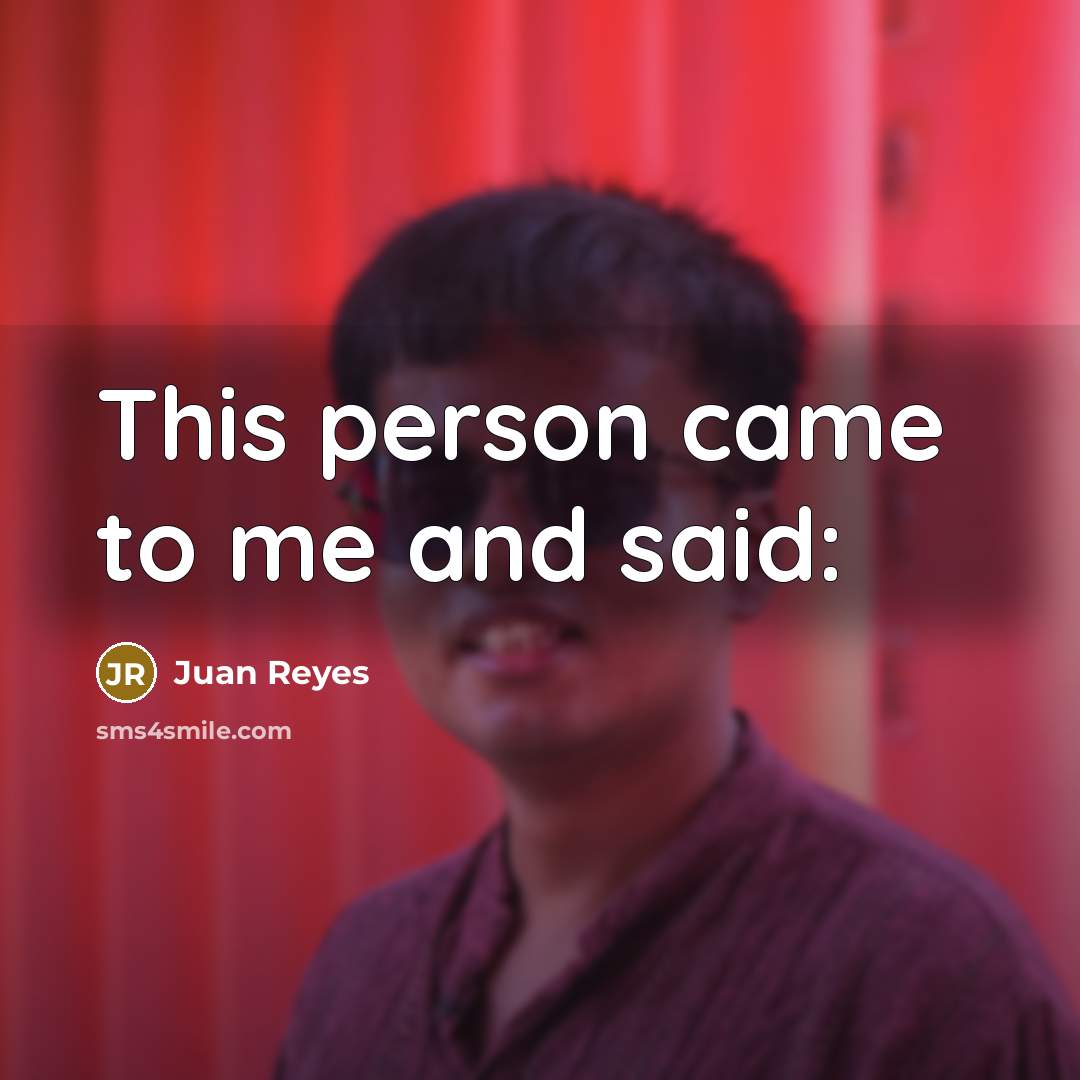 “This person came to me and said:” quote by Juan Reyes