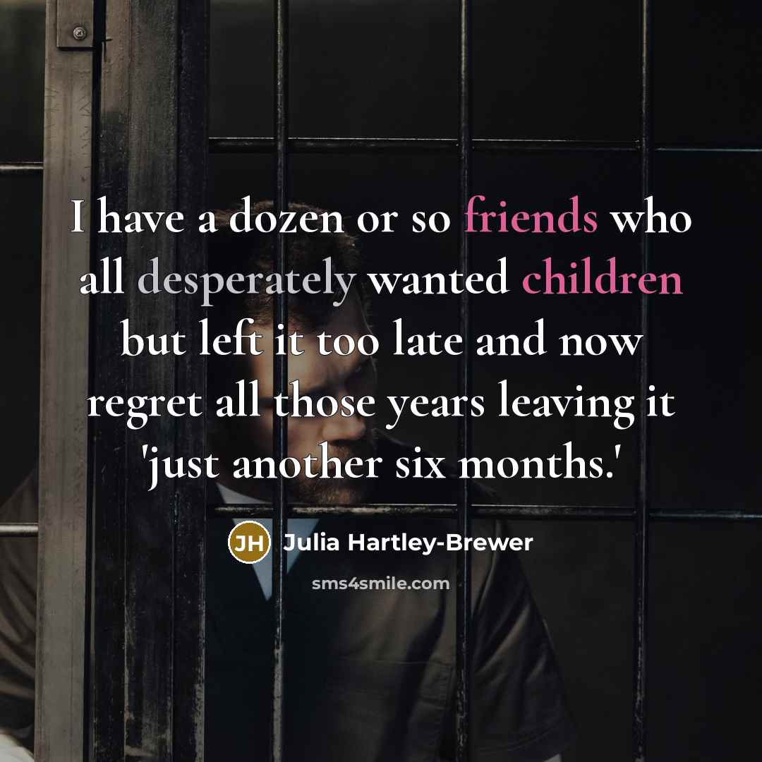 “I have a dozen or so friends who all desperately…” quote by Julia Hartley-Brewer