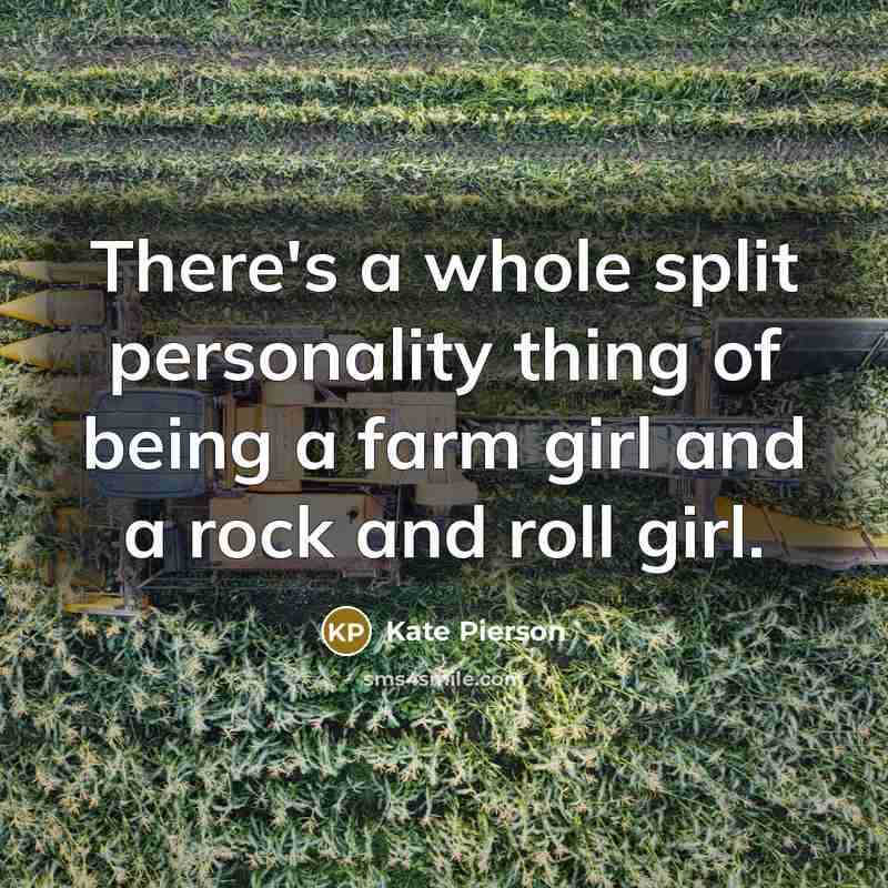 “There's a whole split personality thing of being a farm girl and a rock and roll girl.” quote by Kate Pierson