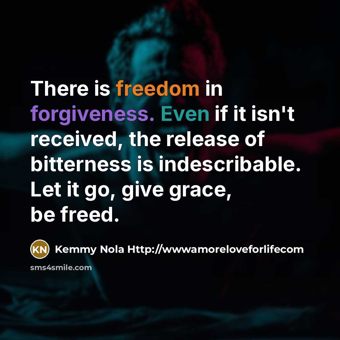 “There is freedom in forgiveness. Even if it isn't received,…” quote by Kemmy Nola Http://wwwamoreloveforlifecom