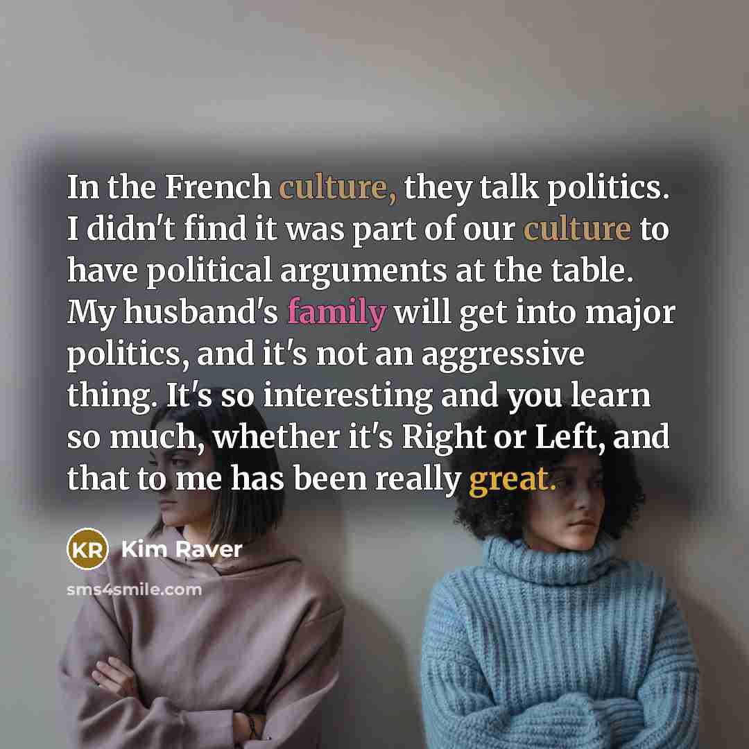 “In the French culture, they talk politics. I didn't find…” quote by Kim Raver