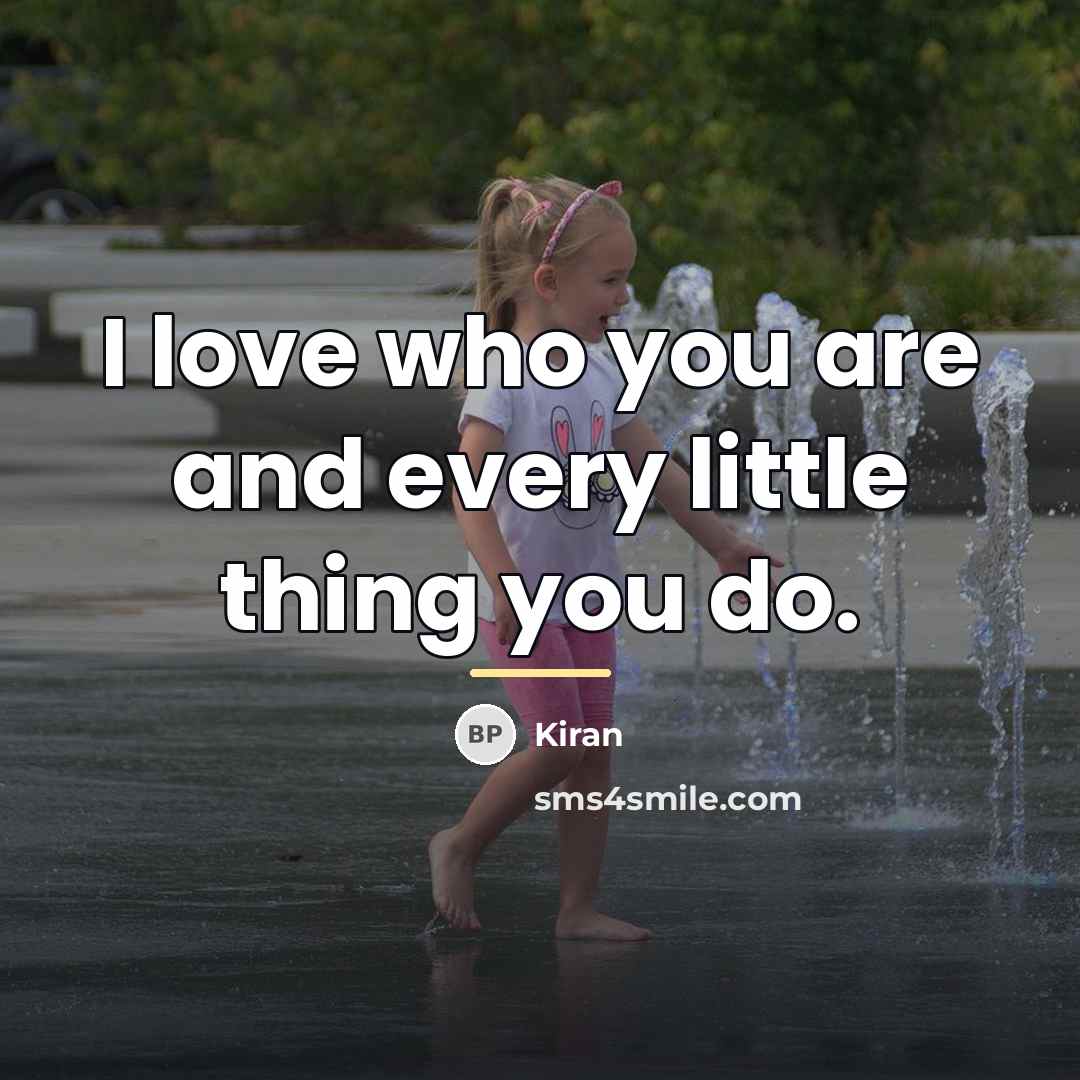 “I love who you are and every little thing you…” quote by Kiran