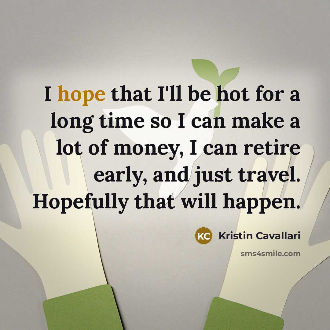 “I hope that I'll be hot for a long time…” quote by Kristin Cavallari
