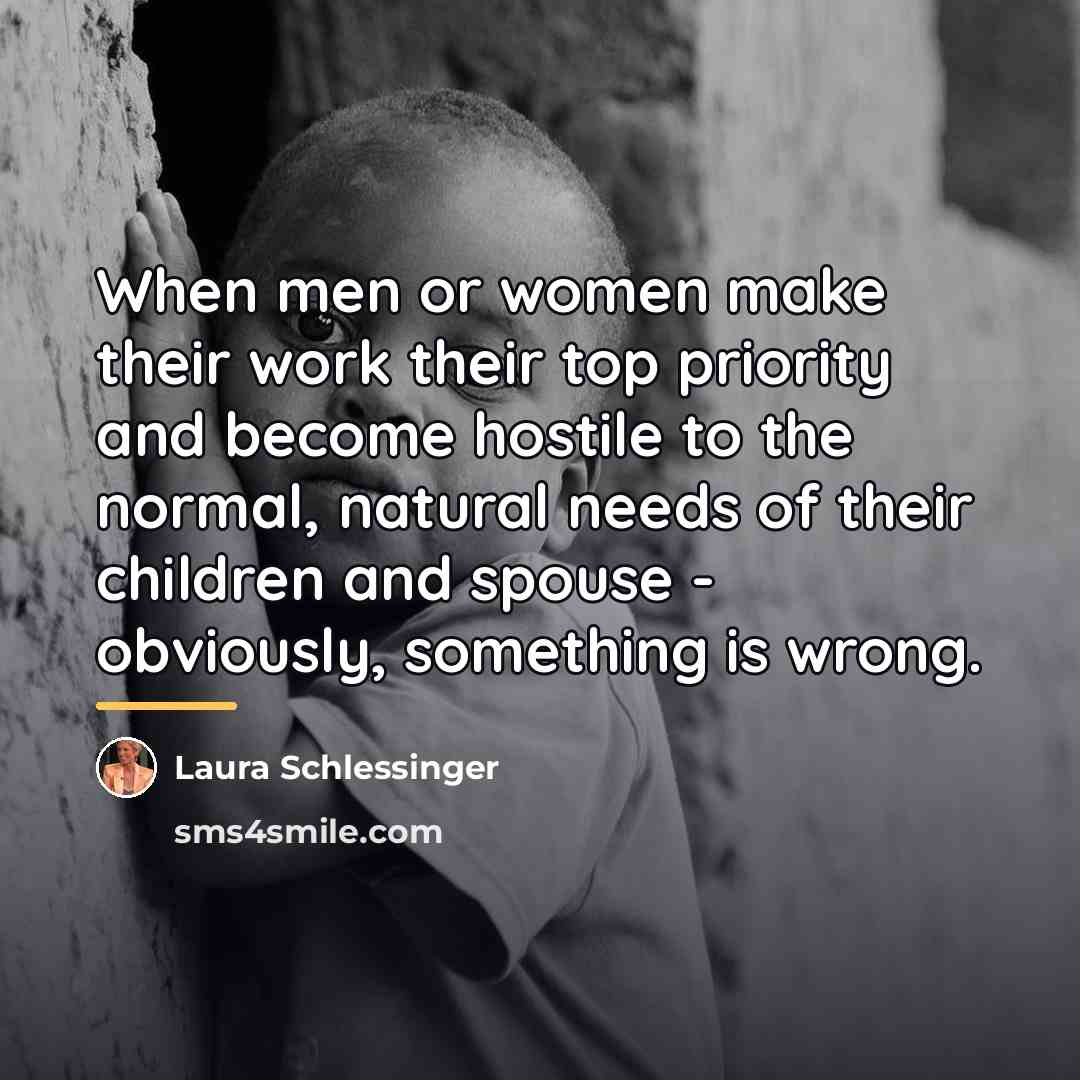 “When men or women make their work their top priority…” quote by Laura Schlessinger