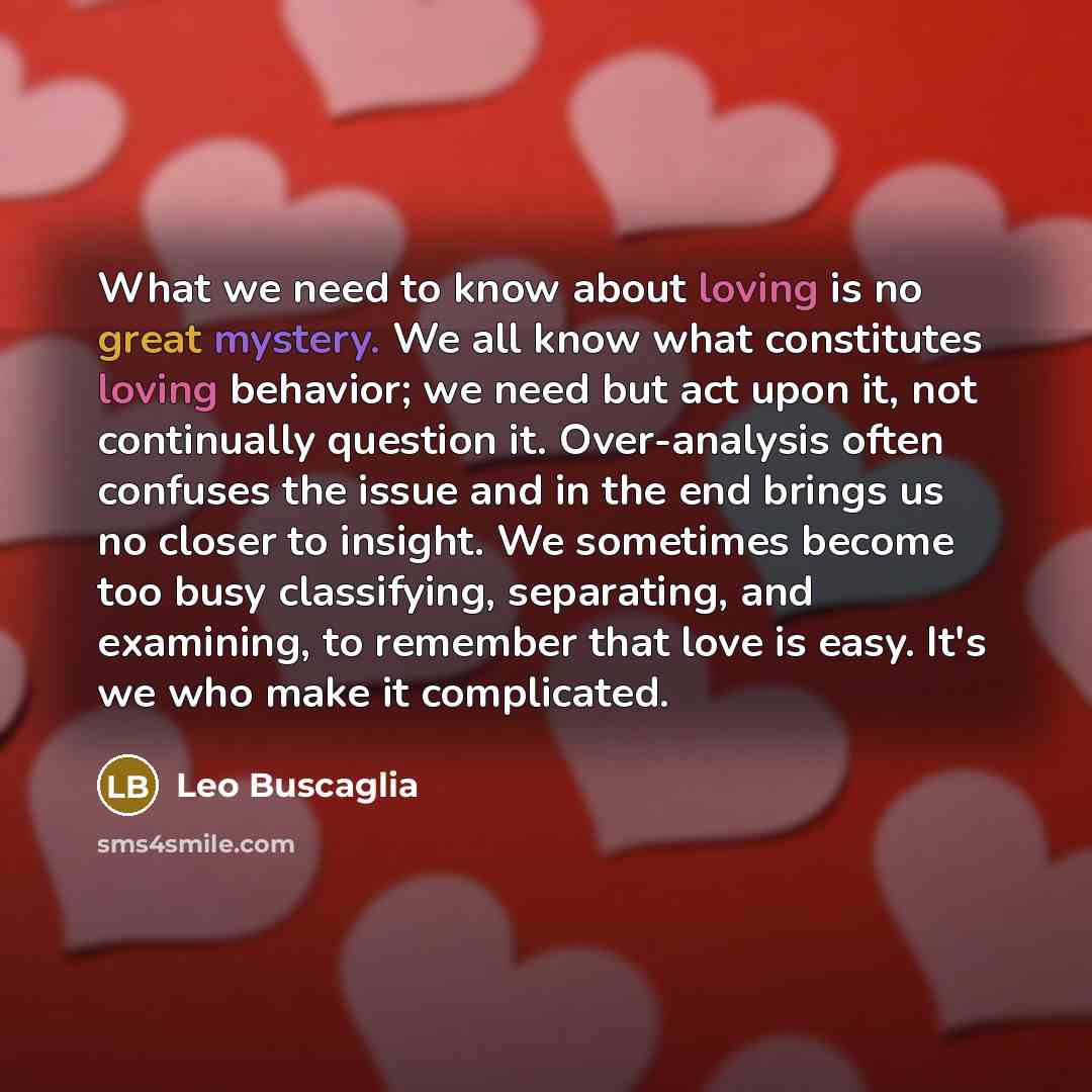 “What we need to know about loving is no great…” quote by Leo Buscaglia