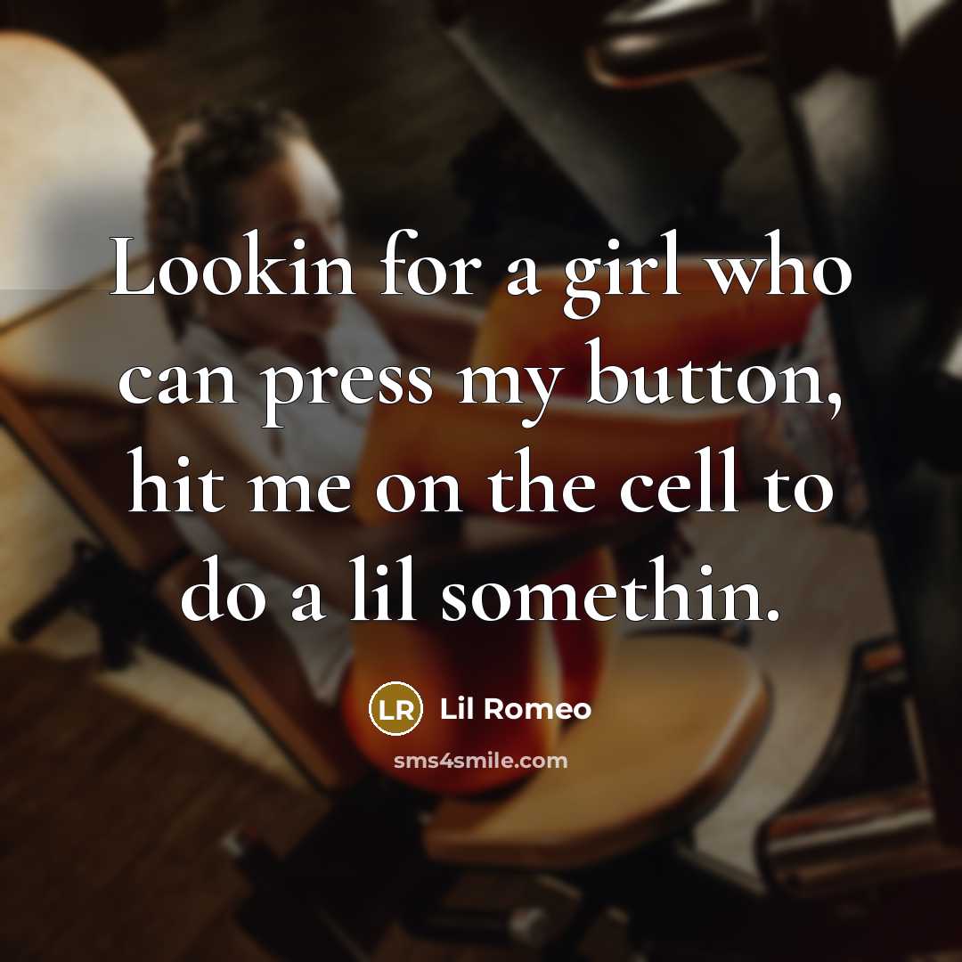 “Lookin for a girl who can press my button, hit…” quote by Lil Romeo