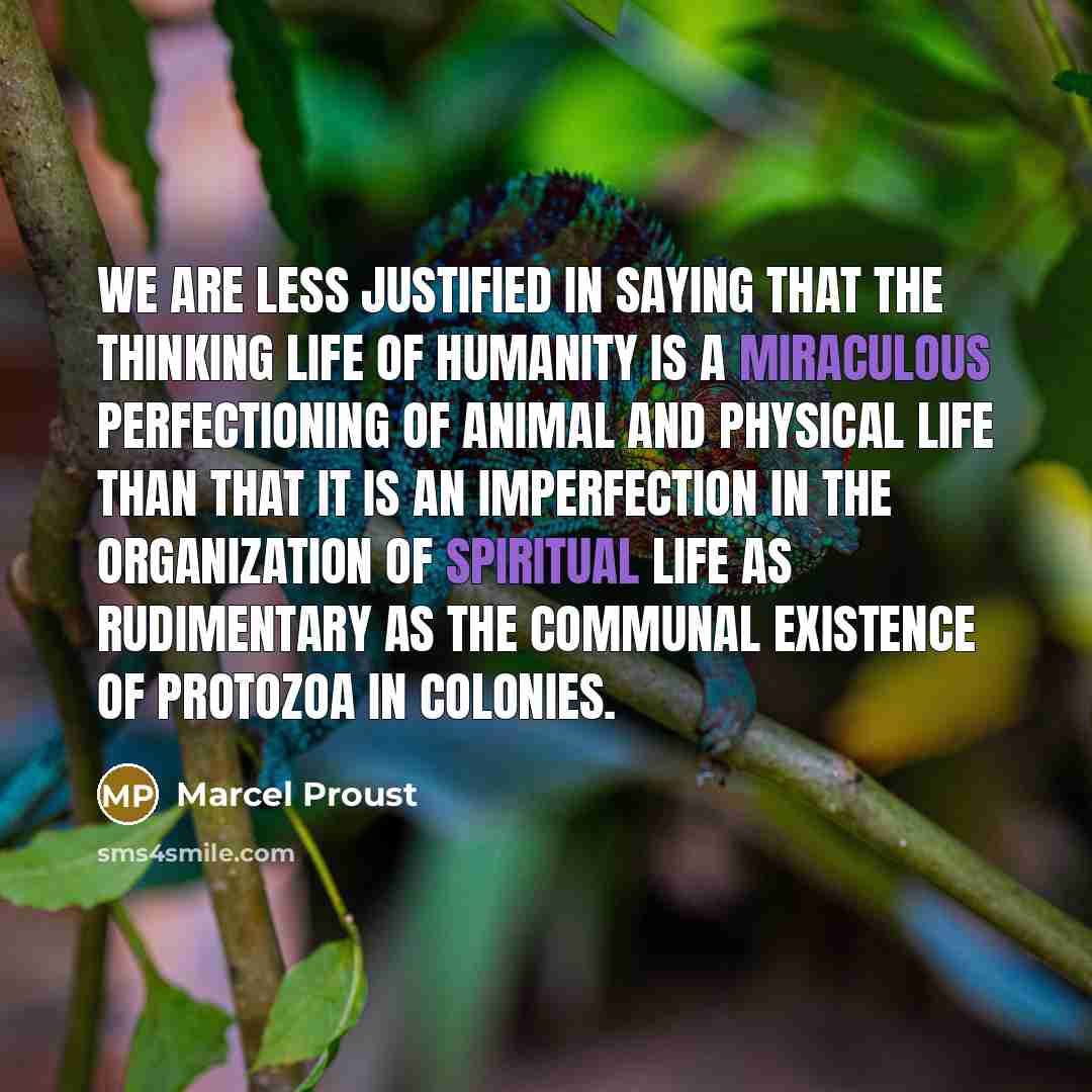 “We are less justified in saying that the thinking life…” quote by Marcel Proust