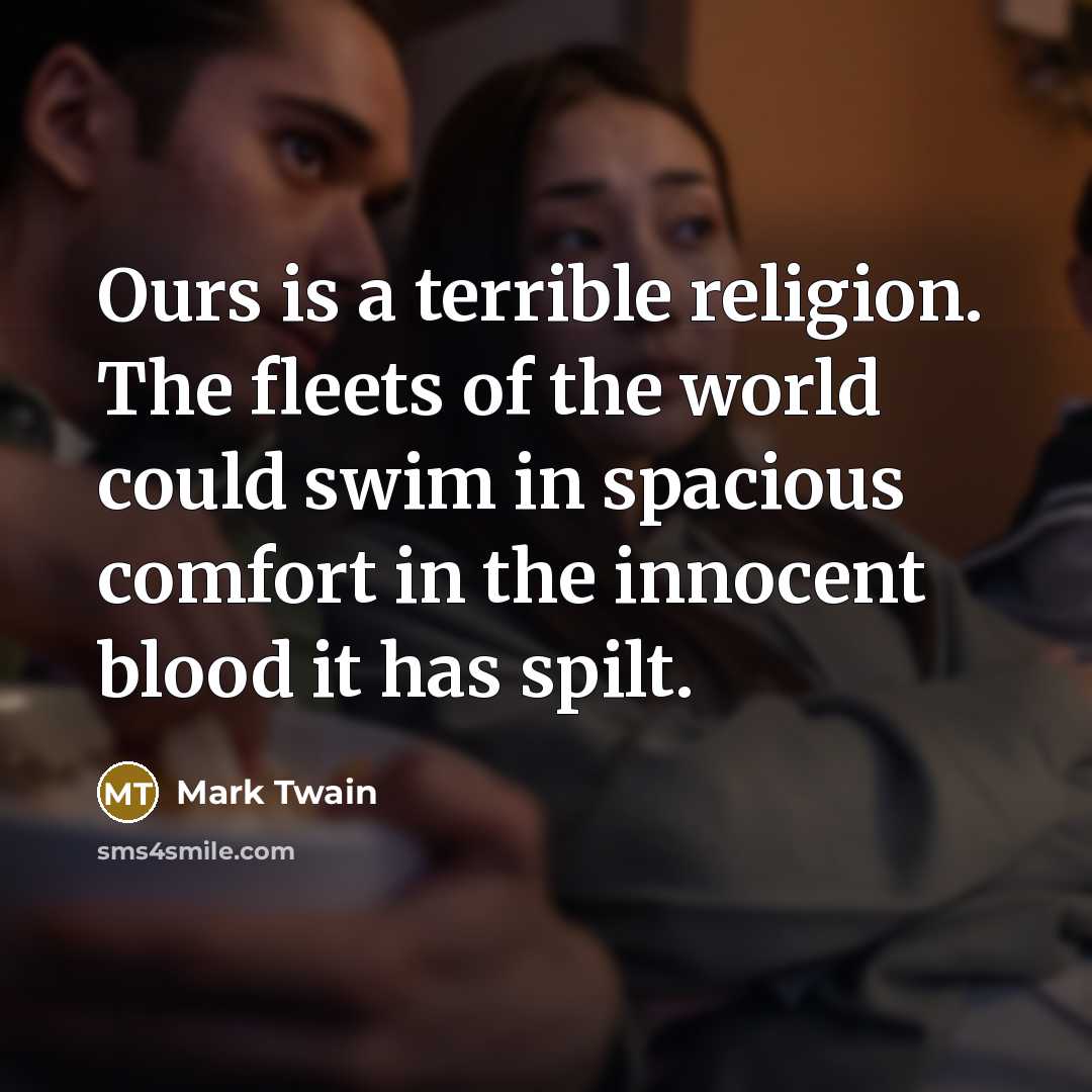 “Ours is a terrible religion. The fleets of the world…” quote by Mark Twain