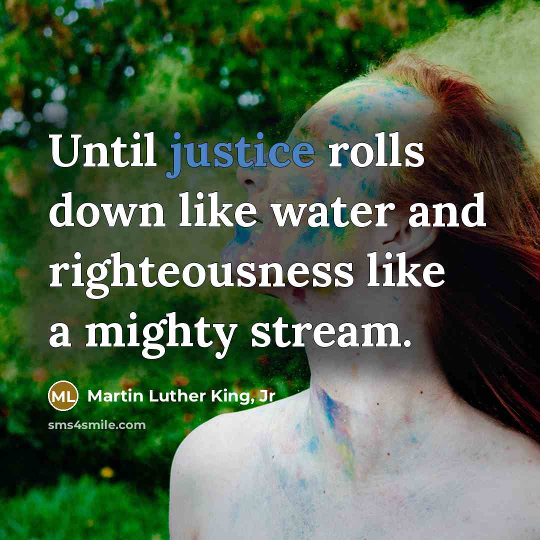 “Until justice rolls down like water and righteousness like a…” quote by Martin Luther King, Jr