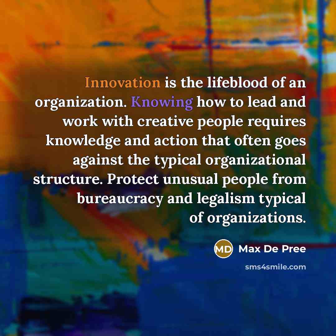 “Innovation is the lifeblood of an organization. Knowing how to…” quote by Max De Pree