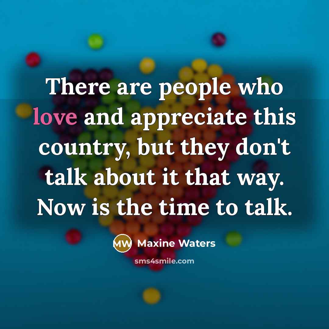 “There are people who love and appreciate this country, but…” quote by Maxine Waters