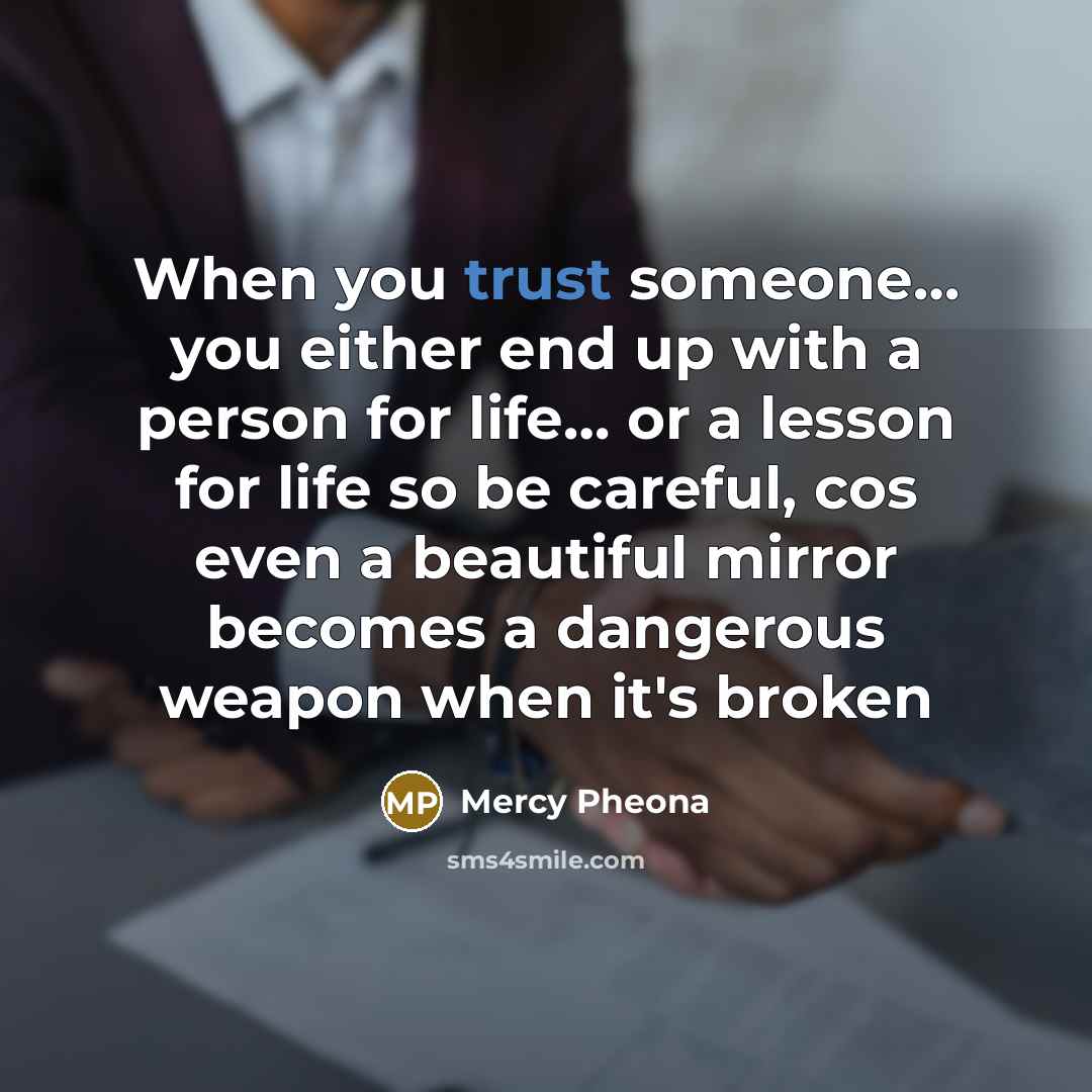 “When you trust someone.... you either end up with a…” quote by Mercy Pheona