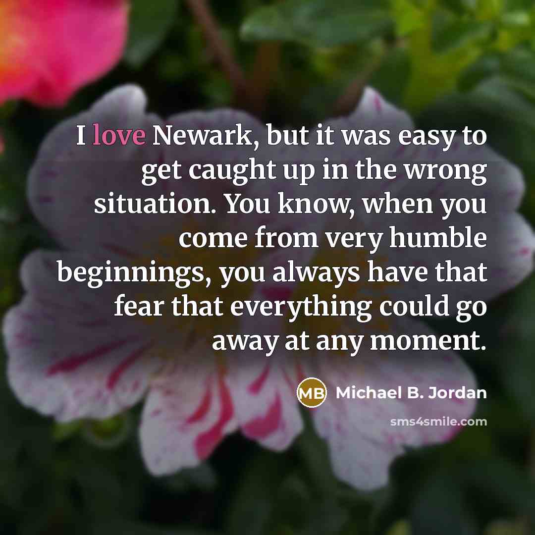 “I love Newark, but it was easy to get caught…” quote by Michael B. Jordan